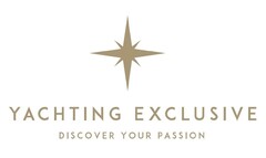 YACHTING EXCLUSIVE DISCOVER YOUR PASSION