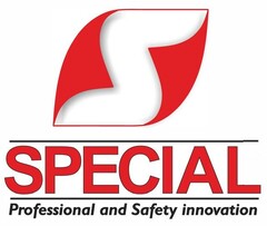 S SPECIAL Professional and Safety innovation