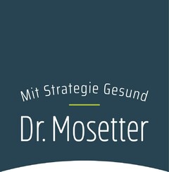Mit Strategie Gesund Dr. Mosetter