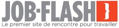 JOB-FLASH Le premier site de rencontre pour travailler