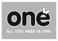 one ALL YOU NEED IS ONE