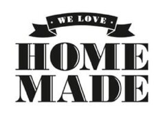 WE LOVE HOME MADE