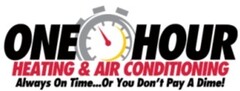 ONE HOUR HEATING & AIR CONDITIONING Always On Time...Or You Don't Pay A Dime!