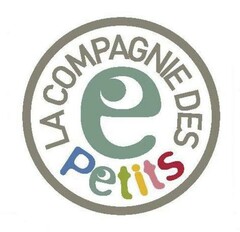 e LA COMPAGNIE DES Petits