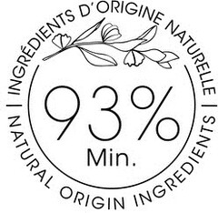 93% Min. INGREDIENTS D'ORIGINE NATURELLE NATURAL ORIGIN INGREDIENTS