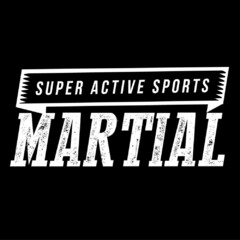 SUPER ACTIVE SPORTS MARTIAL