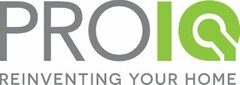 PROIQ REINVENTING YOUR HOME