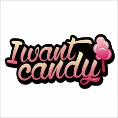 I want candy