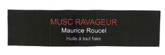 MUSC RAVAGEUR Maurice Roucel Huile à tout faire