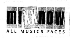 mixxnow ALL MUSICS FACES