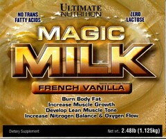 ULTIMATE NUTRITION NO TRANS FATTY ACIDS ZERO LACTOSE MAGIC MILK FRENCH VANILLA NATURALLY AND ARTIFICIALLY FLAVORED BURN BODY FAT INCREASE MUSCLE GROWTH DEVELOP LEAN MUSCLE TONE INCREASE NITROGEN BALANCE & OXYGEN FLOW DIETARY SUPPLEMENT NET WT. 2.48LB
