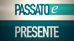 PASSATO E PRESENTE