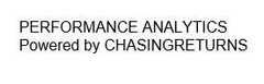 PERFORMANCE ANALYTICS Powered by CHASINGRETURNS