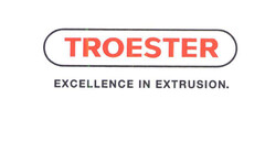 TROESTER EXCELLENCE IN EXTRUSION.