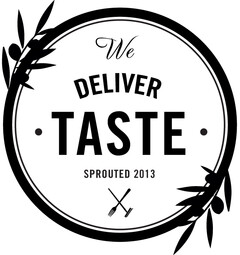 We Deliver Taste Sprouted 2013