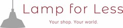 Lamp for Less Your shop. Your world.