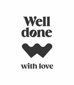 Well done with love