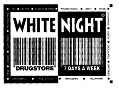 WHITE NIGHT DRUGSTORE 7 DAYS A WEEK FAX COFFEE FOOD TAKE AWAY FROZEN FOODS BEER PATES CHAMPAGNE LIQUOR CHOCOLATES BATTERIES TELEPHONE MAGAZINES PHOTOFILMS CIGARETTES WINE VIDEOS SOFTDRINKS PHOTOCOPIES