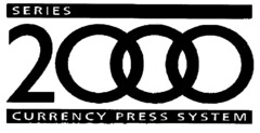 SERIES 2000 CURRENCY PRESS SYSTEM
