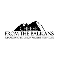 Cheese from the Balkans BULGARIAN CHEESE FROM ANCIENT MOUNTAINS