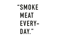 " SMOKE MEAT EVERY DAY ."