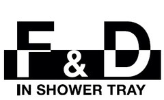 F & D IN SHOWER TRAY