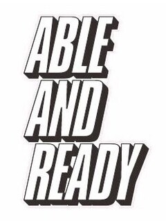 ABLE AND READY