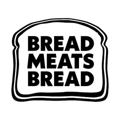 BREAD MEATS BREAD