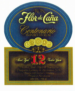 RON Flor de Caña Centenario IMPORTED RUM Slow Aged 12 Twelve Years Distilled, Slow, Aged & Bottled by Compañia Licorera de Nicaragua S.A Product of Central America Made in Nicaragua 40%VOL -750 ml