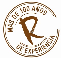 R MAS DE 100 AÑOS DE EXPERIENCIA