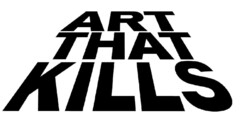 ART THAT KILLS