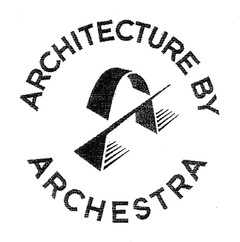 ARCHITECTURE BY ARCHESTRA