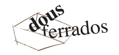 DOUS FERRADOS