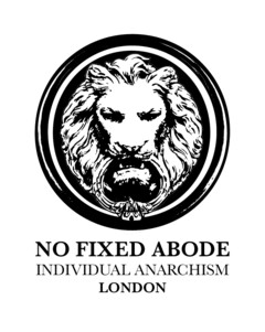 NO FIXED ABODE INDIVIDUAL ANARCHISM LONDON