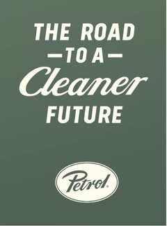 THE ROAD TO A CLEANER FUTURE PETROL