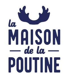 la maison de la poutine