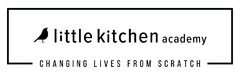 little kitchen academy CHANGING LIVES FROM SCRATCH