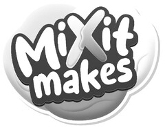 MIXIT MAKES