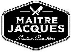 MAITRE JACQUES Maison Bouchère