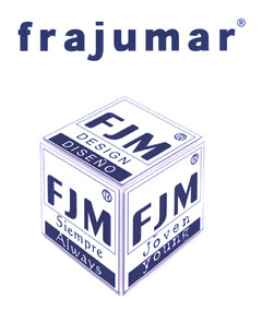 frajumar® FJM® Design DISEÑO FJM® Siempre Always FJM® Joven young