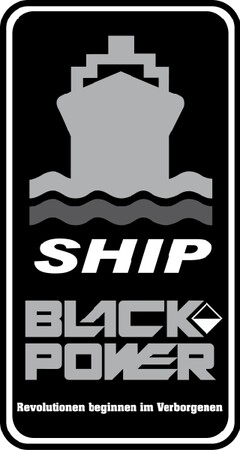 SHIP BLACK POWER Revolutionen beginnen im Verborgenen