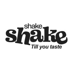 shake shake Till you taste