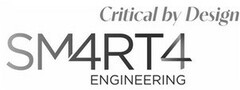 SM4RT4 Critical by Design ENGINEERING