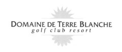 DOMAINE DE TERRE BLANCHE golf club resort