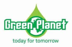 GREEN PLANET TODAY FOR TOMORROW