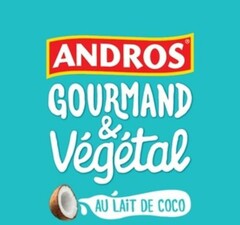 ANDROS GOURMAND & VEGETAL AU LAIT DE COCO
