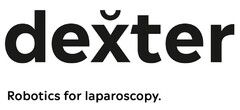 dexter Robotics for laparoscopy.