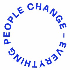 PEOPLE CHANGE-EVERYTHING