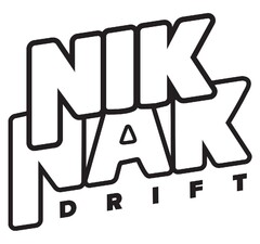 NIK NAK DRIFT