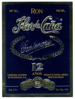 Flor de Caña Centenario Ron 35º GL. 750 ML. 12 AÑOS COMPAÑIA LICORERA DE NICARAGUA, S.A. PRODUCT OF CENTRAL AMERICA MADE IN NICARAGUA Reg. D.G.I. San. Reg. 1455